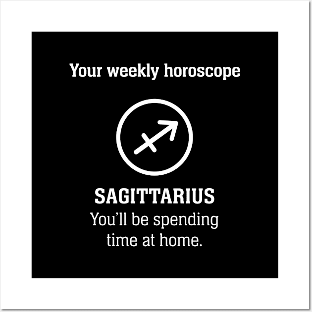 Your Weekly Horoscope Sagittarius Self Isolation Wall Art by Rebus28